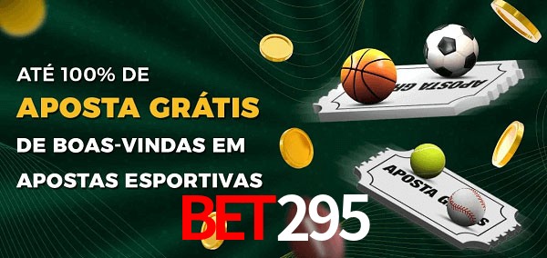 bet295 Ate 100% de Aposta Gratis